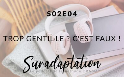 Le Blog 6 Trop gentille ? C’est faux ! Suradaptation, déni, ego et faux self