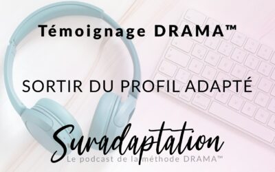 Podcast Suradaptation : le podcast de la méthode DRAMA™ | Marnie Duarte 2 Témoignage DRAMA ™ : sortir du profil adapté