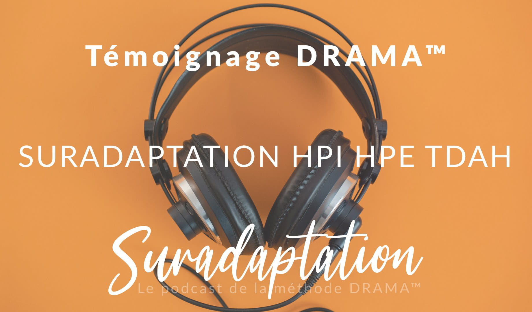 Suradaptation et neuroatypie : Émilie témoigne sur l&rsquo;atelier DRAMA™